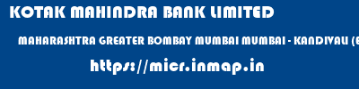 KOTAK MAHINDRA BANK LIMITED  MAHARASHTRA GREATER BOMBAY MUMBAI MUMBAI - KANDIVALI (E)  micr code